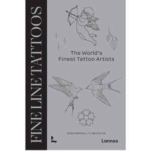 Fine Line Tattoos Book: The World's Finest Tattoo Artists